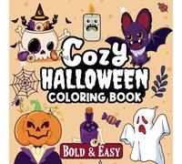 Cozy Halloween Coloring Book for Kids and Adults, Bold and Easy, Big and Cute, Spooky and Fun: Stress Relief, Creativity, Fun and Relaxation, Cute and ... Monsters, Witches and More! Perfect Gift