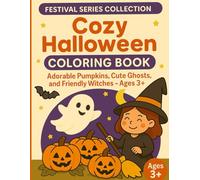 Cozy Halloween Coloring Book for Kids: Fun & Easy Halloween Coloring Pages with Adorable Pumpkins, Cute Ghosts, and Friendly Witches for Ages - For Kids Ages 3+