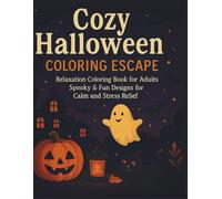 Cozy Halloween Coloring Escape: Relaxation Coloring Book for Adults Spooky & Fun Designs for Calm and Stress Relief