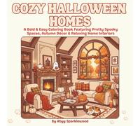Cozy Halloween Homes: A Bold & Easy Coloring Book Featuring Pretty Spooky Spaces, Autumn Décor & Relaxing Home Interiors