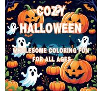COZY HALLOWEEN. WHOLESOME COLORING FUN FOR ALL AGES