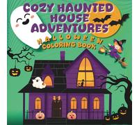 Cozy Haunted House Adventures: A Cute and Relaxing Halloween Coloring Book for Adults and Teens with 40 Fun Illustrations of Haunted Houses, Friendly Ghosts, Witches, Pumpkins, and Cozy Autumn Scenes