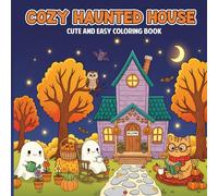 Cozy Haunted House: Cute and Easy Coloring Book for Adults and Teens Featuring Sweet and Slightly Spooky Characters in Charming Scenes For Relaxation