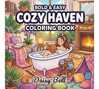 Cozy Haven: Relaxing Self Care And Mindfulness Coloring Book For Adults And Teens Featuring Easy Aesthetic Designs For Daily Stress Relief And Calm