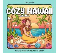 Cozy Hawaii - A Cute & Cozy Coloring Book for Kids & Adults: Bold & Easy Coloring Pages with Tropical Beaches, Palm Trees, Island Girl Moments, Nature ... Hawaii Life for Relaxation & Stress Relief