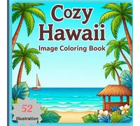 Cozy Hawaii Coloring Book for Kids and Adult: Relaxing Coloring Book | Bold & Easy | A Creative Vivid Colored Outlines for Relaxation & Stress Relief | # 55