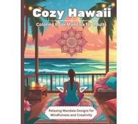 Cozy Hawaii Mandala Coloring Book: Tropical Mandala Coloring Designs for Stress Relief, Relaxation, and Mindfulness
