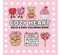 Cozy Heart: 50 Bold, Easy, and Cute Valentine’s Designs for Fun, Creativity, and Holiday Joy