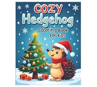 Cozy Hedgehog Christmas Coloring Book for Kids, Cute & Adorable Hedgehogs, designed with love, Easy to Color: Christian Christmas Coloring Book, Kids ... Hollies, Decorations, Christmas Celebrations
