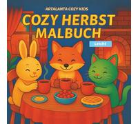 Cozy Herbst Malbuch: Ein herbstliches Malbuch für Kinder - 33 gemütliche Ausmalbilder mit Tieren, Menschen & Herbstmomenten + kleine Lebensweisheiten