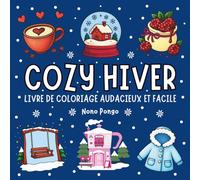Cozy Hiver Livre de Coloriage Audacieux et Facile: Illustrations apaisantes et anti-stress pour adultes. Laisse les couleurs t’emporter vers des instants de calme et de sérénité