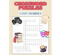 Cozy Hobbies Crossword Puzzle Book: 50 Relaxing Word Puzzles for Calm and Creativity