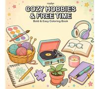 Cozy Hobbies & Free Time: Coloring Book for Adults and teens Featuring Simple Bold and Easy Designs of Creative Crafts and Downtime Activities for ... relief (Cooziyo Bold and Easy Coloring)