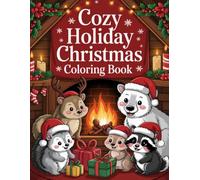 Cozy Holiday Christmas Animals Coloring Book: Adorable Winter Creatures with Festive Scenes, Relaxing Illustrations for Mindful Art Therapy and Stress Relief