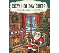 Cozy Holiday christmas Colouring book: Relax & Unwind with Festive Scenes of Santa, Christmas Trees, Log Cabins, and Cozy Fireplaces: Simple, Cute, and Stress-Relieving Holiday Designs.