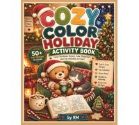 Cozy Holiday Coloring Activity Book: Cozy Christmas Scenes, Cute Characters and Fun Coloring Activities for Kids Ages 3-9