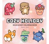 Cozy Holiday: Coloring Book For Adults, Kids & Teens, Bold and Easy, Simple and Big Designs Featuring Cute Animals, and More Designs for Relaxation (Bold & Easy Coloring)