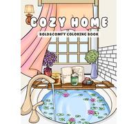 Cozy Home: A Relaxation Coloring Book for Adults & Teens Featuring Charming Home Interiors and Cozy Home Moments