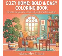 Cozy Home: Bold & Easy Coloring Book: Simple Designs for Stress Relief and Relaxation - A Cozy Aesthetic Activity Book