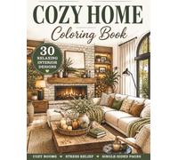 Cozy Home Coloring Book: 30 Relaxing Interior Designs for Adults | Cozy Rooms, Warm Spaces & Stress Relief Coloring Pages