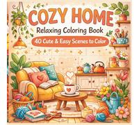 Cozy Home Coloring Book: 40 Easy and Cute Cozy Scenes for Relaxation, Stress Relief and Mindful Coloring