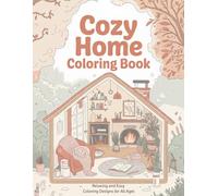 Cozy Home Coloring Book: 50 Bold & Easy Pages to Color & Relax, Great for Stress Relief & Mindful Moments, Perfect Designs for All Ages