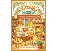 Cozy Home Coloring Book: 50 Relaxing and Cute Home Scenes for Stress Relief | Simple Cozy Moments for Adults and Teens