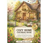 COZY HOME COLORING BOOK: 50 Warm & Cozy Home Scenes for Relaxation, Mindfulness & Stress Relief