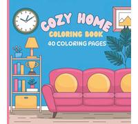 Cozy Home Coloring Book: Coloring Pages Include: Living Spaces, Animals, Patterns and More