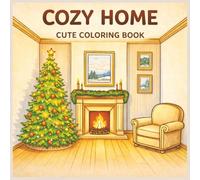 Cozy Home Coloring Book: Cute and Easy Designs for Kids and Beginners | Relaxing and Cozy Home Scenes to Color