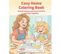 Cozy Home Coloring Book: Dreamy Rooms and Cute Interiors to Enjoy Together