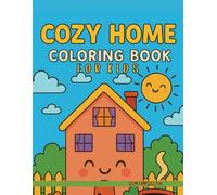 Cozy Home Coloring Book for Kids: A Cozy Coloring Adventure Filled with Joyful Moments!