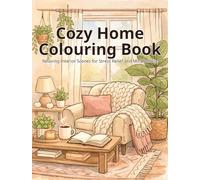 Cozy Home Colouring Book: Relaxing Interior Scenes for Stress Relief and Mindfulness