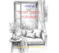 Cozy Home Corners: A Grayscale Adult Coloring Book for Warm, Quiet Comfort