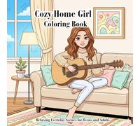 Cozy Home Girl Coloring Book: Relaxing Everyday Scenes for Teens and Adults