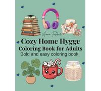 Cozy Home Hygge Coloring Book for Adults: Bold and Easy Relaxing Pages Featuring Warm Interiors, Cute Home Objects, and Comforting Scenes for Stress Relief