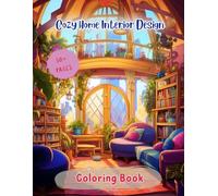 Cozy Home Interior Designs Coloring Book for Adults: Beautiful Home Decor and Peaceful Room for Mindfulness, Relaxing and Stress Relieving.