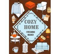 Cozy Home: Malbuch für Erwachsene - Entspannende Hygge-Wintermotive, Gemütliche Innenräume und Achtsames Ausmalen zum Stressabbau: Ein wunderschönes ... Kerzenlicht und hyggeliger Atmosphäre