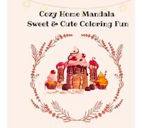 Cozy Home Mandala: Sweet & Cute Coloring Fun: 20 Unique Kawaii Mandalas Inspired by Thai Culture A Kawaii Fantasy Coloring Book for Relaxation and Fun