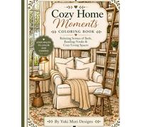 Cozy Home Moments Coloring Book: Relaxing Interior Scenes, Cozy Aesthetic Coloring Pages, Stress Relief Art Book