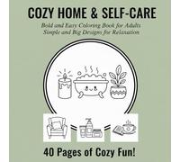 Cozy Home & Self-Care Bold and Easy Coloring Book for Adults: Simple and Big Designs for Relaxation 40 Pages of Cozy Fun