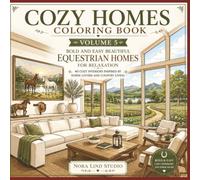 Cozy Homes Coloring Book: Volume 5: Bold and Easy Beautiful Equestrian Homes for Relaxation - 40 Cozy Interiors Inspired by Horse Lovers and Country Living