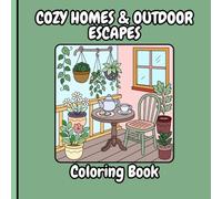 Cozy Homes & Outdoor Escapes Coloring Book: 20 Beautiful Tiny Houses, Patios and Nature Scenes to Color for adults, seniors and teens. 8,5x8,5 inch