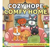 Cozy Hope COMFY HOME: Christian Comfy Coloring Book for Adults and Teens Featuring Cute Adorable Dogs in Hygge Moments (Bold & Simple, Cute & Easy)