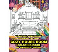 Cozy House Coloring Book: Bold and Easy Designs for Relaxation and Creativity: Perfect for Adults, Teens, and Kids-Charming Home Interiors, ... Cozy Vibes for Stress-Free Coloring Fun
