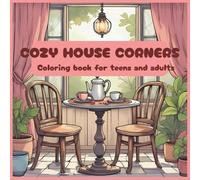 Cozy house corners: coloring book for teens and adults.