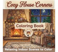Cozy House Corners Coloring Book: Relaxing Indoor Scenes to Color