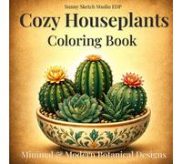 Cozy Houseplants Coloring Book: Bold and Easy Flowers, 30 Beautiful Plants and Floral Designs for Adults to Relax