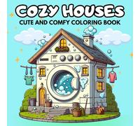 Cozy Houses: Cute & Comfy Coloring Book For Adults And Teens: With Adorable Exotic House Scenes