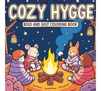 Cozy Hygge: Bold and Easy Coloring Book: A Bold and Easy Hygge Coloring Book for Adults with Over 200 Pages of Cozy Corners, Woodland Moments, and Nature Scenes in 8.25 x 8.25 Inches